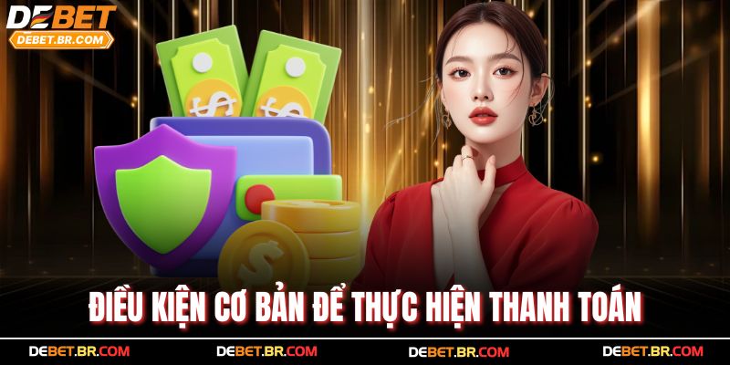 Điều kiện cơ bản để thực hiện thanh toán